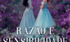 Jane Austen, a razão e a sensibilidade Jane Austen, a razão e a sensibilidade